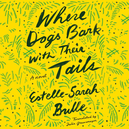 Where Dogs Bark with Their Tails by Estelle-Sarah Bulle