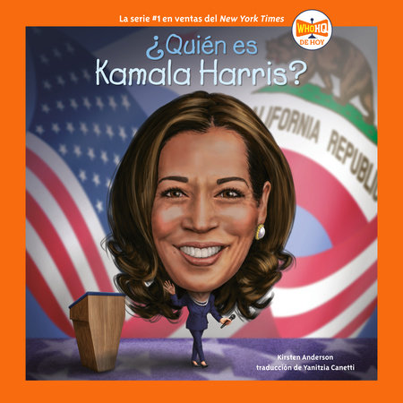 ¿Quién es Kamala Harris? by Kirsten Anderson and Who HQ