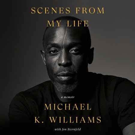Scenes from My Life by Michael K. Williams and Jon Sternfeld