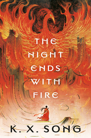 The Night Ends with Fire by K. X. Song