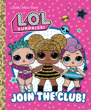 Join the Club! (L.O.L. Surprise!) by Golden Books