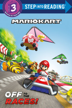 Mario Kart: Off to the Races! (Nintendo® Mario Kart) by Random House