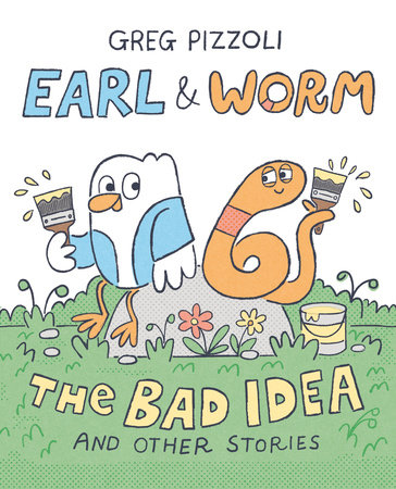 Earl & Worm #1: The Bad Idea and Other Stories by Greg Pizzoli