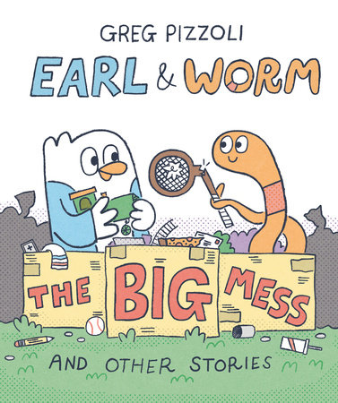 Earl & Worm #2: The Big Mess and Other Stories by Greg Pizzoli