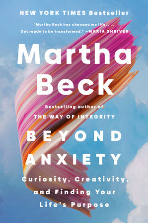 Beyond Anxiety by Martha Beck