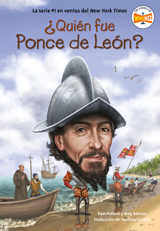 ¿Quién fue Ponce de León? by Pam Pollack and Meg Belviso; Illustrated by Dede Putra; Translated by Yanitzia Canetti