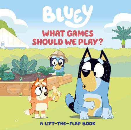 Bluey: What Games Should We Play? by Tallulah May