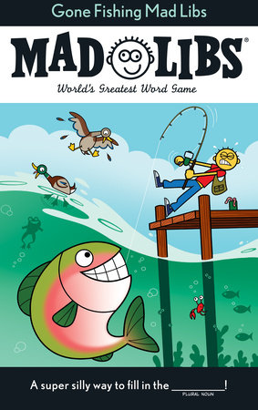 Gone Fishing Mad Libs by Stacy Wasserman