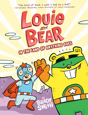 Louie and Bear in the Land of Anything Goes by Brady Smith
