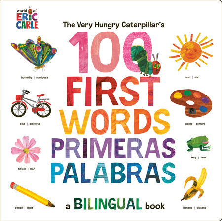 The Very Hungry Caterpillar's First 100 Words / Primeras 100 palabras by Eric Carle