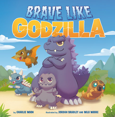 Brave Like Godzilla by Charlie Moon