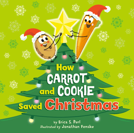 How Carrot and Cookie Saved Christmas by Erica S. Perl