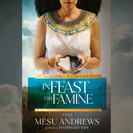 In Feast or Famine by Mesu Andrews