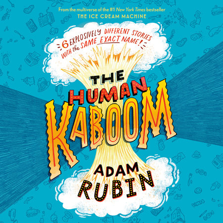 The Human Kaboom by Adam Rubin: 9780593462409