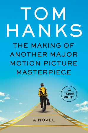 The Making of Another Major Motion Picture Masterpiece by Tom Hanks