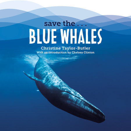Save the...Blue Whales by Christine Taylor-Butler and Chelsea Clinton