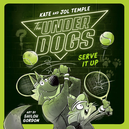 The Underdogs Serve It Up by Kate Temple and Jol Temple