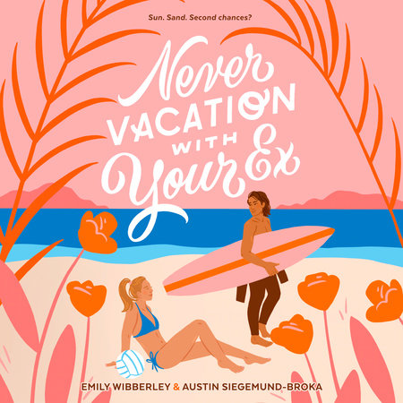 Never Vacation with Your Ex by Emily Wibberley and Austin Siegemund-Broka