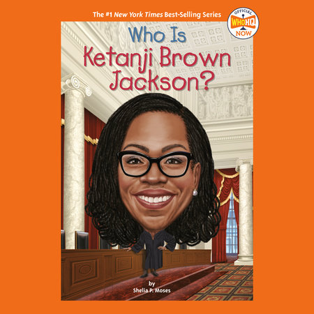 Who Is Ketanji Brown Jackson? by Shelia P. Moses and Who HQ