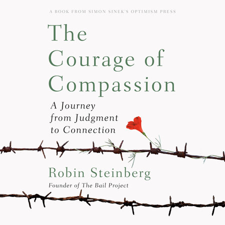 The Courage of Compassion by Robin Steinberg