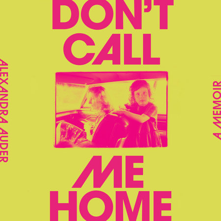 Don't Call Me Home by Alexandra Auder
