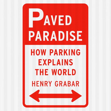 Paved Paradise by Henry Grabar