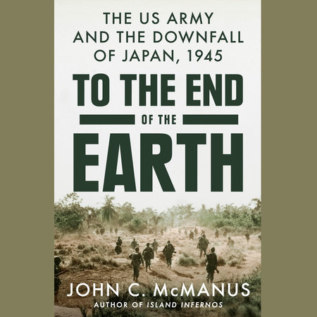 To the End of the Earth by John C. McManus