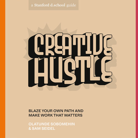 Creative Hustle by Olatunde Sobomehin, sam seidel and Stanford d.school