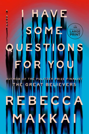 I Have Some Questions for You by Rebecca Makkai