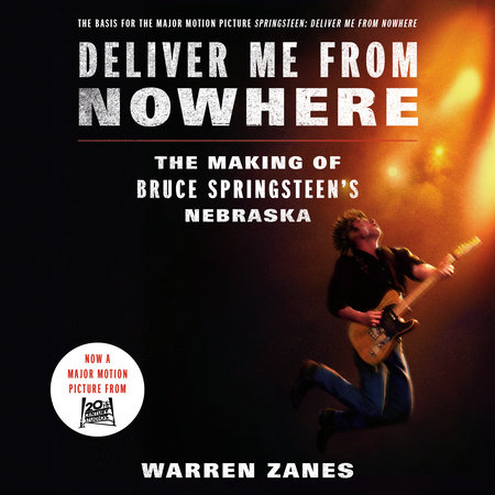 Deliver Me from Nowhere by Warren Zanes