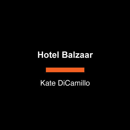Hotel Balzaar by Kate DiCamillo