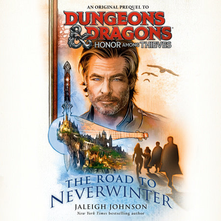 Dungeons & Dragons: Honor Among Thieves: The Road to Neverwinter by Jaleigh Johnson