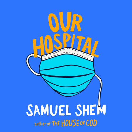 Our Hospital by Samuel Shem: 9780593439319 | PenguinRandomHouse