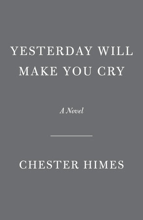 Yesterday Will Make You Cry by Chester Himes