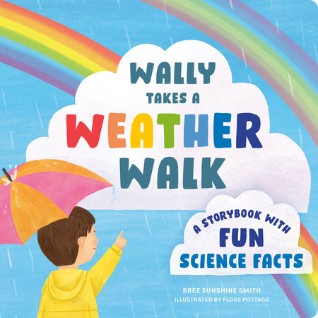 Wally Takes a Weather Walk by Bree Sunshine Smith