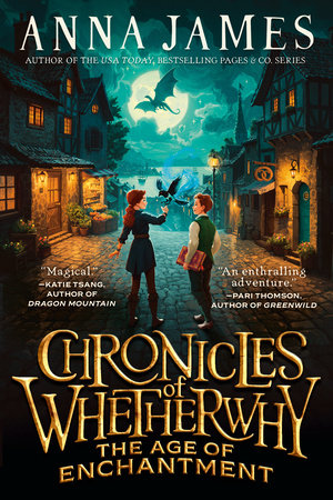 Chronicles of Whetherwhy: The Age of Enchantment by Anna James