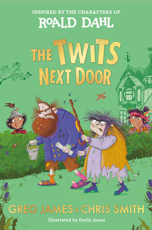 The Twits Next Door by Roald Dahl, Greg James and Chris Smith