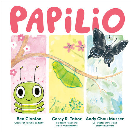 Papilio by Ben Clanton, Andy Chou Musser and Corey R. Tabor