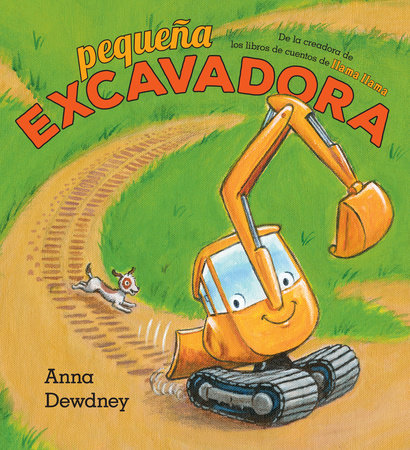 Pequeña Excavadora (Little Excavator Spanish Edition) by Anna Dewdney