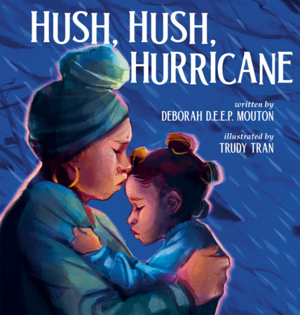 Hush, Hush, Hurricane by Deborah D.E.E.P. Mouton