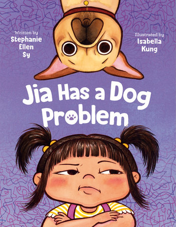 Jia Has a Dog Problem by Stephanie Ellen Sy