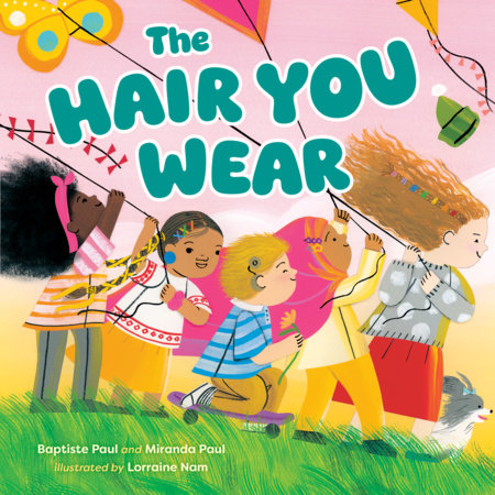 The Hair You Wear by Baptiste Paul and Miranda Paul