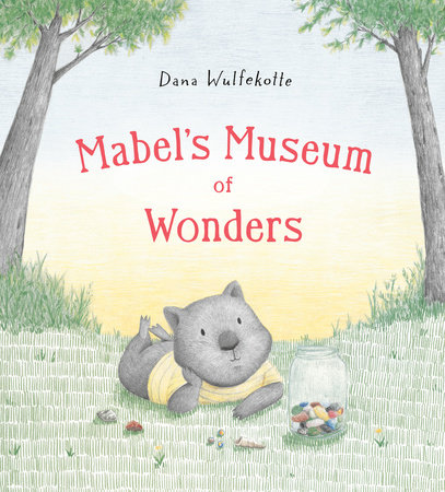 Mabel's Museum of Wonders by Dana Wulfekotte