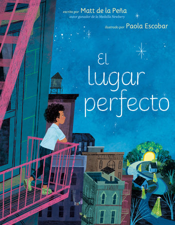El lugar perfecto (The Perfect Place Spanish Edition) by Matt de la Peña