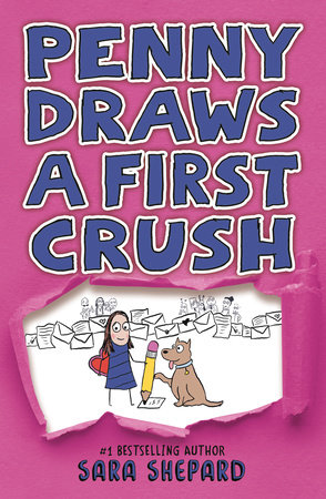 Penny Draws a First Crush by Sara Shepard