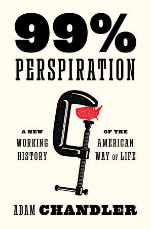 99% Perspiration by Adam Chandler