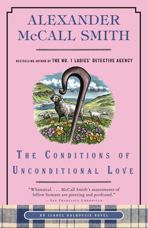 The Conditions of Unconditional Love by Alexander McCall Smith
