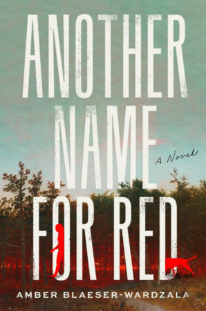 Another Name for Red by Amber Blaeser-Wardzala