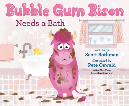 Bubble Gum Bison Needs a Bath by Scott Rothman; illustrated by Pete Oswald