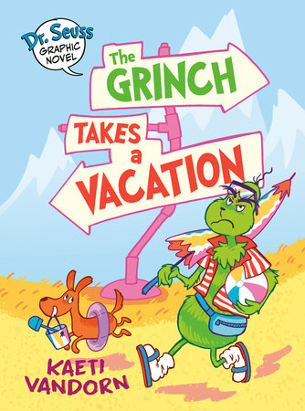Dr. Seuss Graphic Novel: The Grinch Takes a Vacation by Kaeti Vandorn